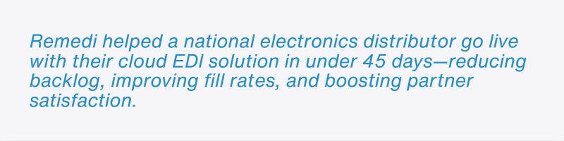 Text highlighting a fast cloud EDI solution deployment for an electronics distributor