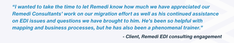 Client testimonial praising Remedi EDI consultant for mapping and training support