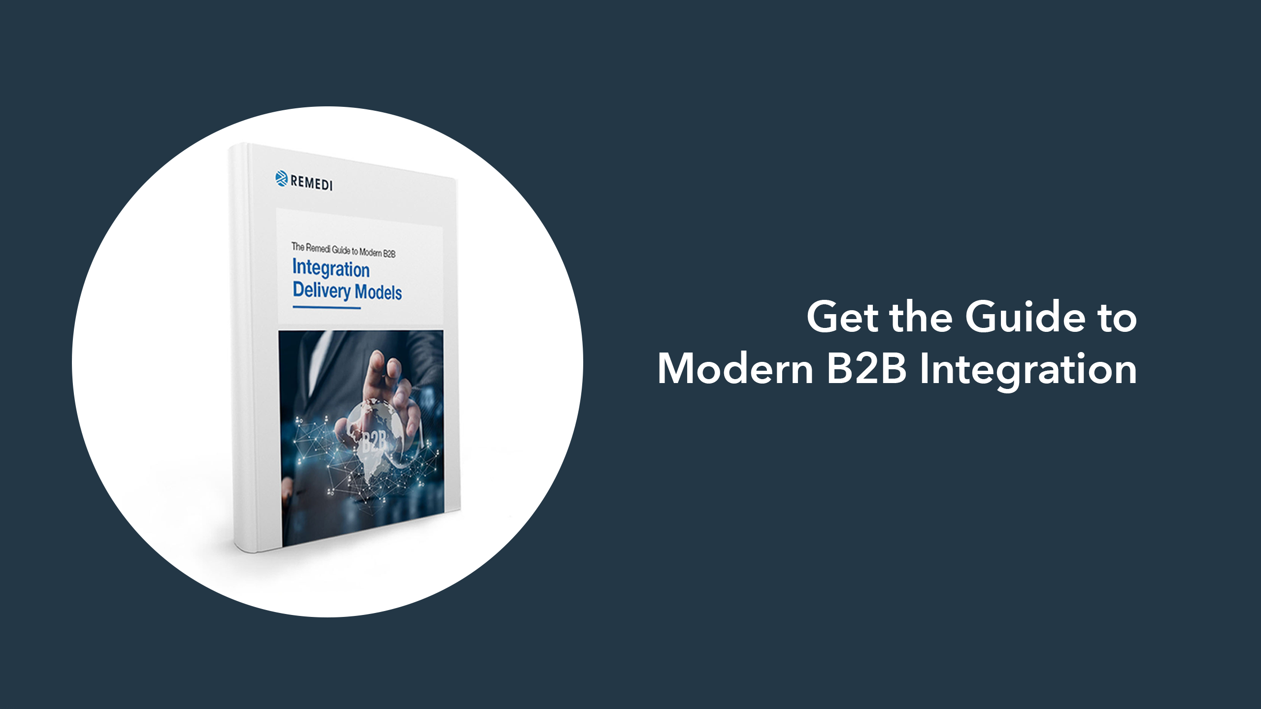 Remedi Framework Remedi Guide to Modern B2B Integration Delivery